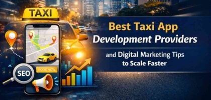 Best Taxi App Development Providers and Digital Marketing Tips to Scale Faster